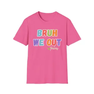 BRUH we out! Unisex Softstyle T-Shirt