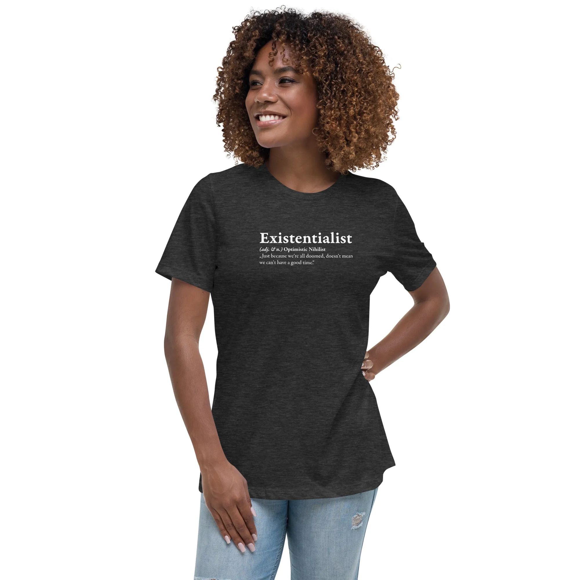 Definition of an Existentialist - Women's T-Shirt