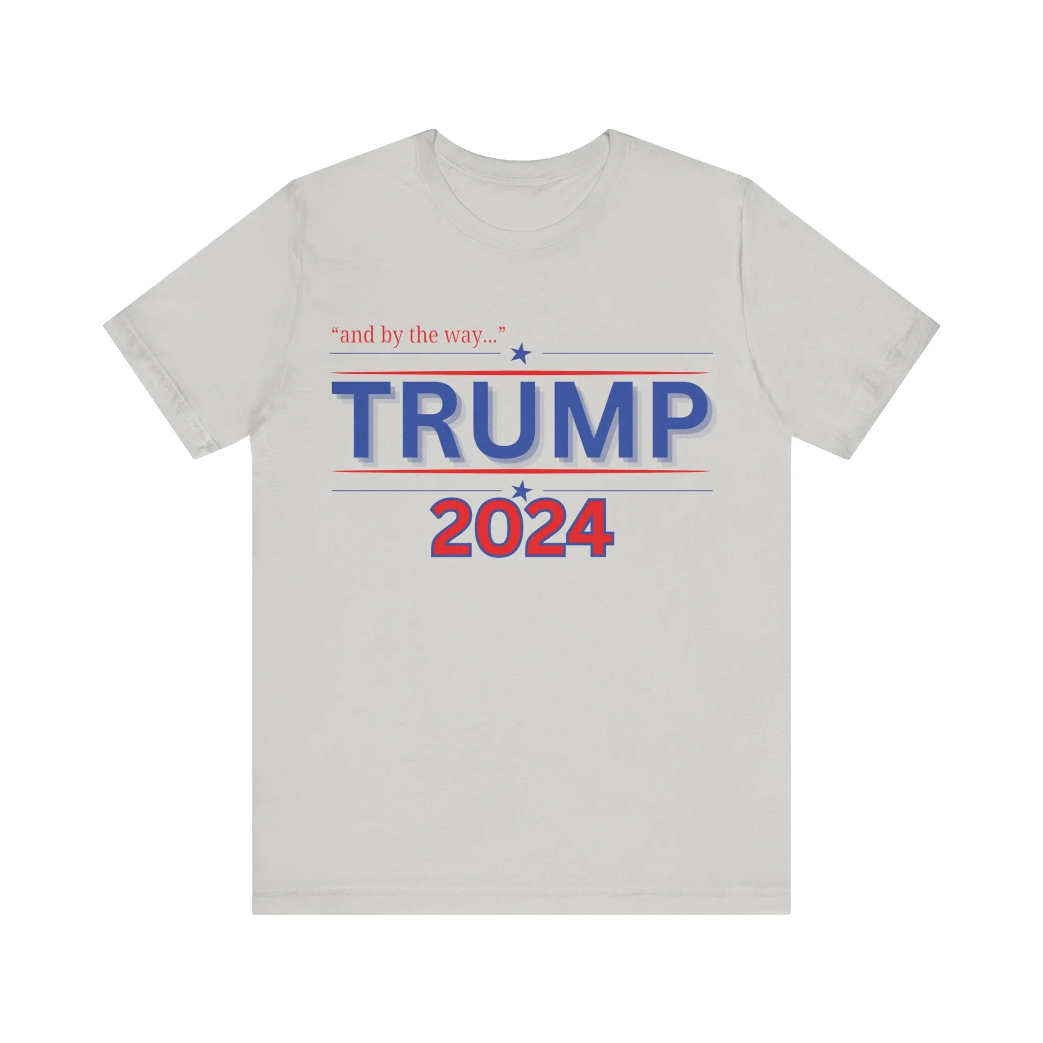 "and by the way..." TRUMP 2024 Unisex Soft Style Jersey Short Sleeve