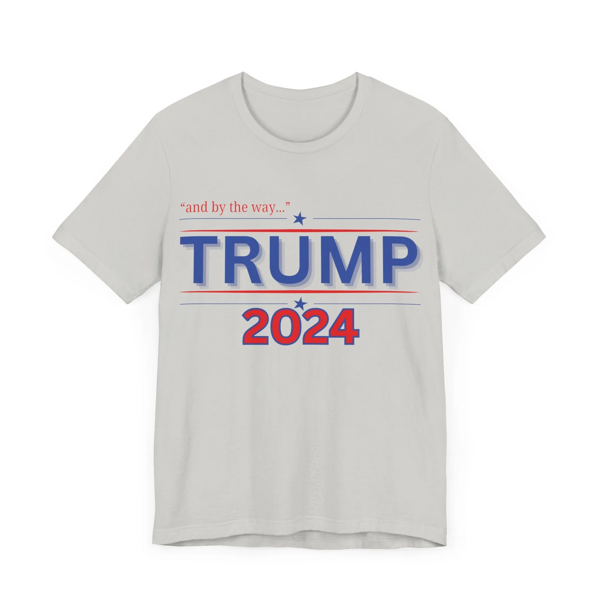 "and by the way..." TRUMP 2024 Unisex Soft Style Jersey Short Sleeve